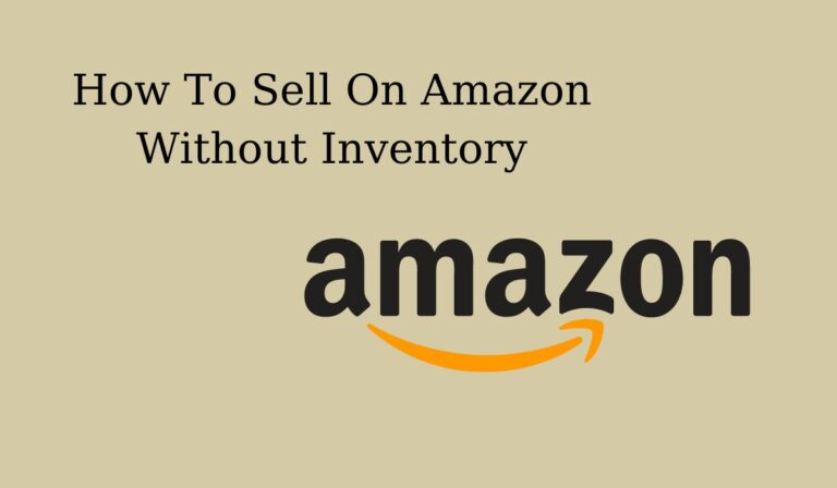 How To Sell On Amazon Without Inventory (2 Easy Strategies)